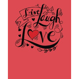 Live Laugh Love Lined Notebook Cover With #ff5c5c (volume 6)