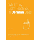 Libro What They Didn't Teach You In German Class: Slang P...