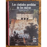 Ciudades Perdidas De Los Mayas/ Libro Ilustrado/ Usado 