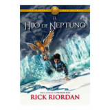 El Hijo De Neptuno. Rick Riordan - Montena