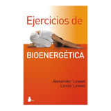 Ejercicios De Bioenergética, De Alexander Lowen. Editorial Sirio, Tapa Pasta Blanda, Edición 1 En Español, 2010