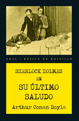 Sherlock Holmes En Su Último Saludo, De Arthur An Doyle. Editorial Akal Ediciones, Tapa Blanda En Español, 1