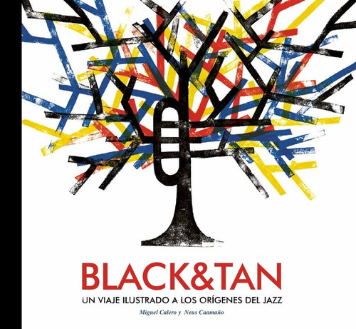 Black & Tan  Un Viaje Ilustrado A Los Orígenes Del Jazz - M
