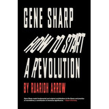Libro Gene Sharp : How To Start A Revolution: How To Star...