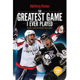 The Greatest Game I Ever Played: 40 Epic Tales Of Hockey Brilliance, De The Hockey News. Editorial Juniper Publishing, Tapa Blanda En Inglés