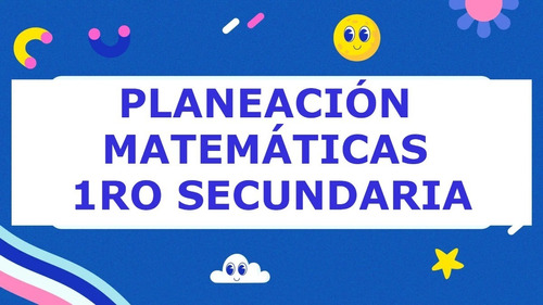 Planeación Matemáticas 1ro Secundaria Nuevo Modelo Educativo