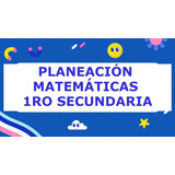 Planeación Matemáticas 1ro Secundaria Nuevo Modelo Educativo
