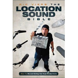 The Location Sound Bible : How To Record Professional Dialog For Film And Tv, De Ric Viers. Editorial Michael Wiese Productions, Tapa Blanda En Inglés