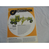 Folleto Catalogo Tractor Antiguo Champion 740 Motoniveladora