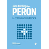 Libro La Comunidad Organizada - Juan Domingo Peron - Coleccion Cabecita Negra, De Peron, Juan Domingo. Editorial Punto De Encuentro, Tapa Blanda En Español, 2019