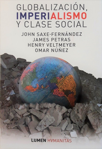 Globalización, Imperialismo Y Clase Social, De Saxe Fernández  J  Petras J Veltmeyer H Y Núñez O. Editorial Lumen, Edición 2001 En Español