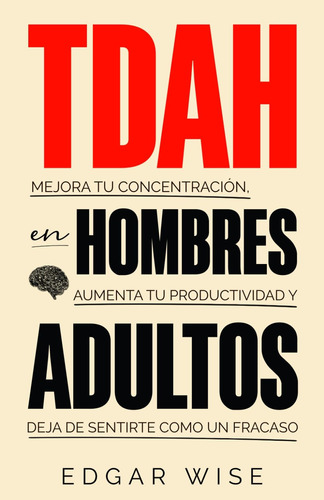 Libro: Tdah En Hombres Adultos: Mejora Tu Concentración, Aum