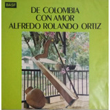 Alfredo Rolando Ortiz - De Colombia Con Amor  