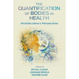 Libro The Quantification Of Bodies In Health : Multidisci...