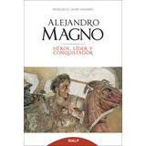 Libro Alejadnro Magno Heroe Lider Y Conquistador De Rialp