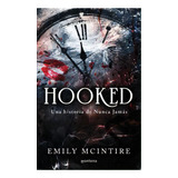 Hooked: Una Historia De Nunca Jams, De Mcintire, Emily. Editorial Montena, 2023