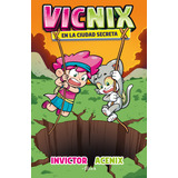 Vicnix En La Ciudad Secreta ( Invictor Y Acenix 2 ), De Invictor. Serie Invictor Y Acenix, Vol. 1.0. Editorial Altea, Tapa Blanda, Edición 0 En Español, 2022