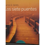 Los Siete Puentes Carlos Valles