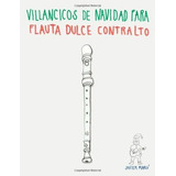 Libro: Villancicos De Navidad Para Flauta Dulce Contralto (s