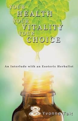 Your Health, Your Vitality, Your Choice - Yvonne Tait (pa...
