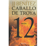 Caballo De Troya 12: Belén., De J.j. Benítez. Editorial Planeta, Tapa Blanda En Español