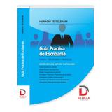 Teitelbaum, H. Guia Practica De Escribania. 2ª Edicion. Ccc 