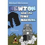 Newton And The Time Machine, De Mcgowan, Michael. Editorial Harpercollins, Tapa Blanda En Inglés