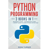 Libro Python Programming: 3 Books In 1 - Ultimate Beginne...