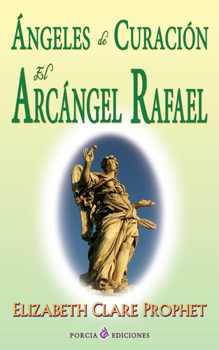 Libro: Angeles Curacion. El Arcangel Rafael (spanish Edit