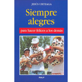 Siempre Alegres Para Hacer Felices A Los Demãâ¡s, De Urteaga Loidi, Jesús. Editorial Ediciones Rialp, S.a., Tapa Blanda En Español
