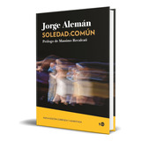 Libro Soledad: Común [ Jorge Alemán ] Original, De Jorge Alemán. Editorial Ned, Tapa Blanda En Español, 2024