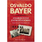 Anarquistas Expropiadores, De Bayer, Osvaldo. Editorial Planeta, Tapa Blanda En Español, 2015