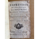 Entretiens Ou L´on Explique La Doctrine De L´eglise Catholiq