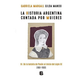 Historia Argentina Contada Por Mujeres 3 - Margall Y Manso