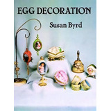 Egg Decoration, De Susan Byrd. Editorial Dover Publications Inc, Tapa Blanda En Inglés