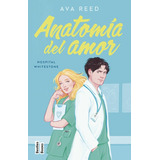 Anatomia Del Amor Serie Hospital Whitestone 1, De Reed Ava. Editorial Martinez Roca, Tapa Blanda En Español, 2023