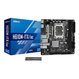 Asrock H610m Itx Ac Hdmi Dp Nvme Sata Wifi Bt Ddr4 12°gen