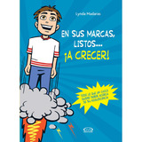 En Sus Marcas, Listos ¡a Crecer!: Todo Lo Que Un Chico Quiere Saber Acerca De Su Adolescencia, De Madaras, Lynda. Editorial Vr Editoras, Tapa Blanda En Español, 2018