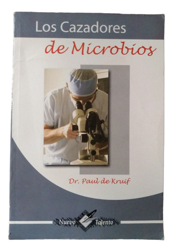 Los Cazadores De Microbios - Dr. Paul De Kruif 