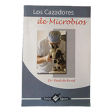 Los Cazadores De Microbios - Dr. Paul De Kruif 