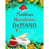 Libro: 75 Partituras Navideñas De Piano - Villancicos Fácile