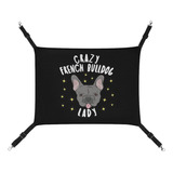 Crazy French Bulldog Lady Cat Hamaca Con Correas Ajustables,