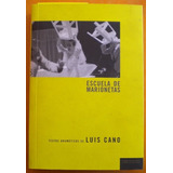 Cano Luis / Escuela De Marionetas /libro Disociiado Editores