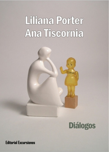 Diálogos/ Liliana Porter Ana Tiscornia Editorial Excursiones