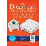 Libro: The Dreamcast Encyclopedia: Every Game Released For