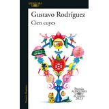 Cien Cueyes, De Gustavo Rodríguez., Vol. 1.0. Editorial Alfaguara, Tapa Blanda, Edición 1.0 En Español, 2023