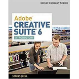 Adobe Creative Suite 6 Introductory (adobe Cs6 By Course Tec