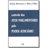 Controle Dos Atos Parlamentares Pelo Poder Judiciário - 1 Ed./2003, De Silva Filho, Derly B. E. Editora Malheiros Editores Ltda, Capa Mole Em Português, 2003