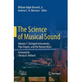 The Science Of Musical Sound : Volume 1: Stringed Instruments, Pipe Organs, And The Human Voice, De William Ralph Bennett Jr.. Editorial Springer Nature Switzerland Ag, Tapa Blanda En Inglés