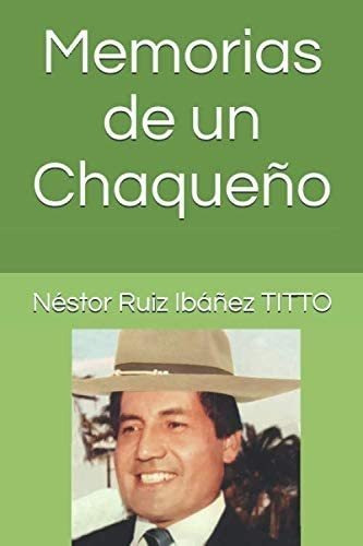 Libro: Memorias De Un Chaqueño (spanish Edition)
